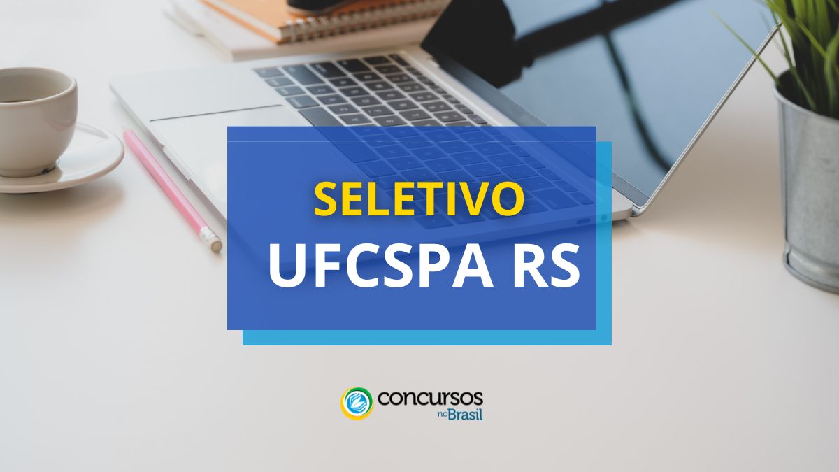 processo seletivo UFCSPA RS, edital UFCSPA RS, vagas UFCSPA RS.