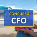 Concurso CFO abre 285 vagas; ganhos de até R$ 9 mil