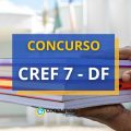 Concurso CREF 7 DF tem 45 vagas; R$ 4,7 mil mensais