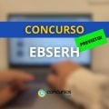 Concurso EBSERH amplia o prazo para bancas enviarem propostas