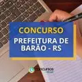 Concurso Prefeitura de Barão - RS abre vagas em edital