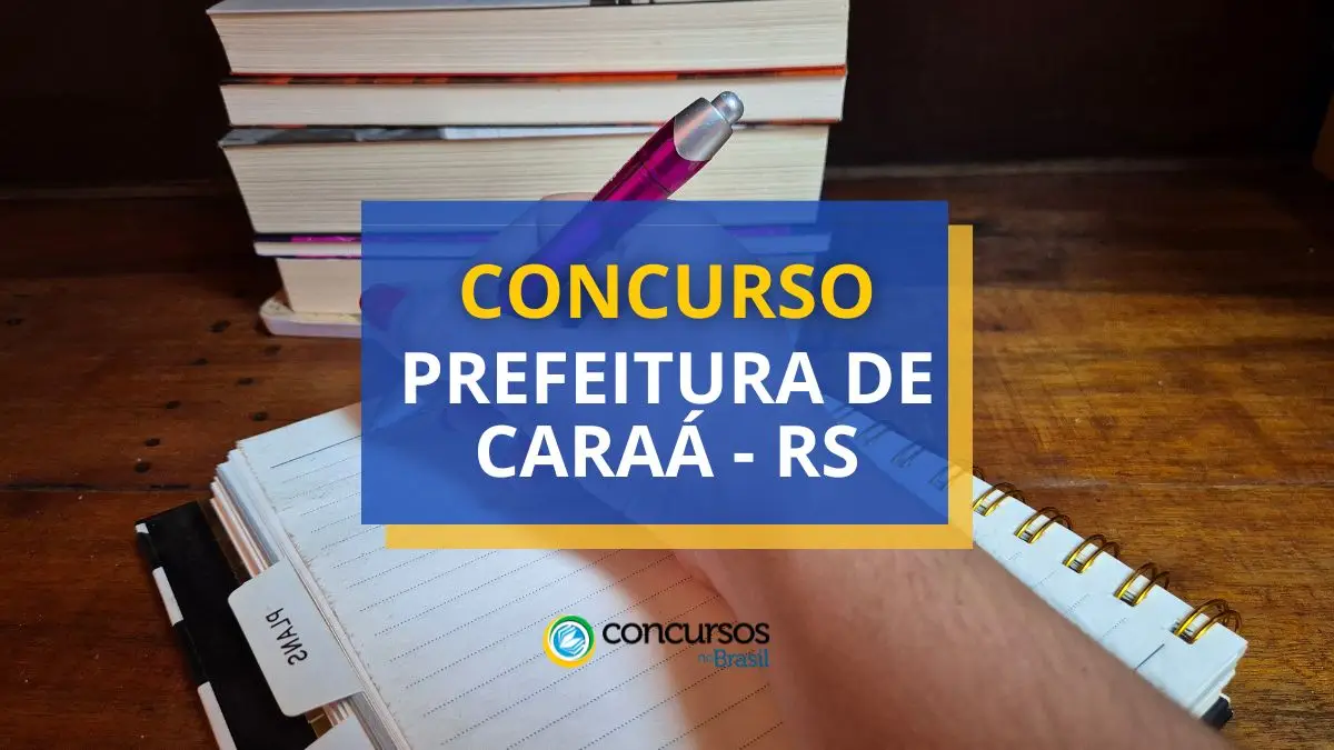 Certame Prefeitura de Caraá – RS: ganhos até R$ 10 milénio