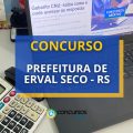 Concurso Prefeitura de Erval Seco – RS: até R$ 5.714