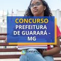 Concurso Prefeitura Guarará – MG: edital e inscrições