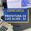 Concurso Prefeitura de Luiz Alves - SC: até R$ 13,8 mil