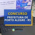 Concurso Prefeitura de Porto Alegre – RS: saiu edital