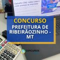 Concurso Prefeitura de Ribeirãozinho – MT: até 8,5 mil