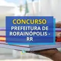 Concurso Prefeitura de Rorainópolis - RR: 40 vagas