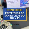 Concurso Santa Cruz do Sul – RS: até R$ 5.408 mensais