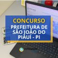 Concurso Prefeitura São João do Piauí – PI: 167 vagas