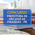 Concurso Prefeitura de São José de Piranhas - PB: 357 vagas