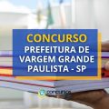 Concurso Prefeitura de Vargem Grande Paulista – SP abre 20 vagas