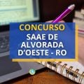 Concurso SAAE de Alvorada d’Oeste – RO abre edital