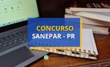 Concurso Sanepar, Concurso Sanepar PR, Edital Sanepar, Edital Sanepar PR.