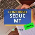 Concurso Seduc - MT: edital sairá nos próximos dias