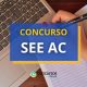 Concurso SEE – AC: provas escritas foram canceladas