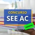 Concurso SEE - AC: contratação de banca organizadora