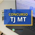 Concurso TJ MT abre vagas; iniciais de até R$ 7,3 mil