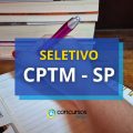 Estágio CPTM – SP: confira edital de processo seletivo