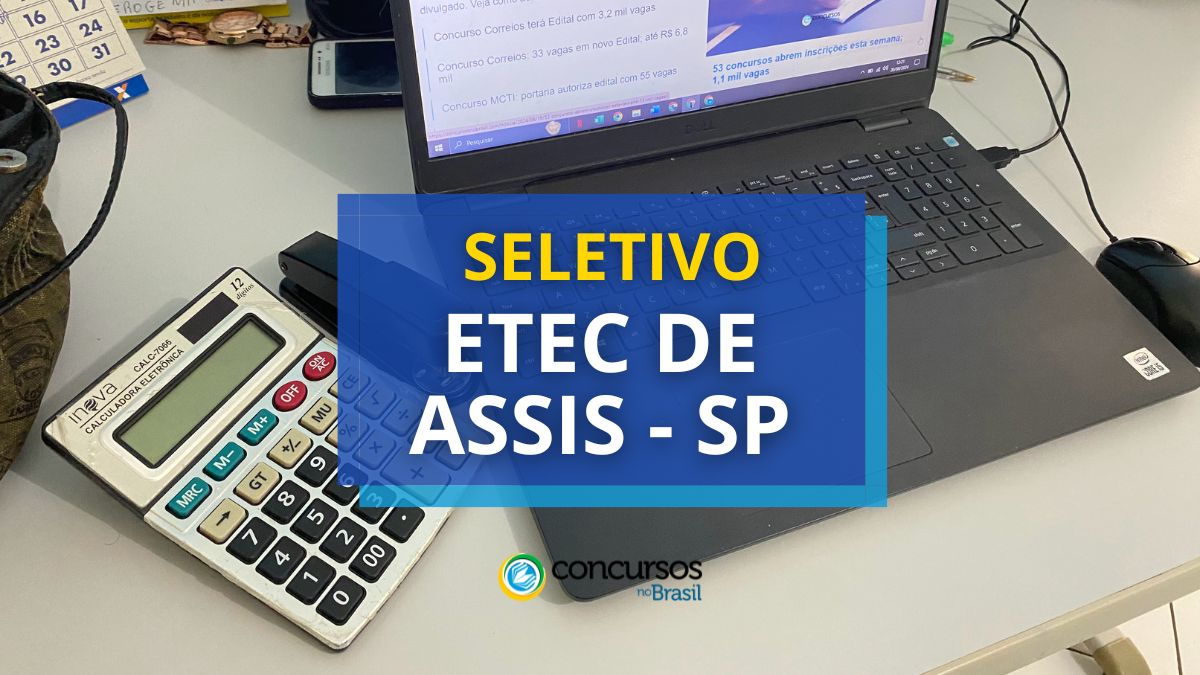 Processo seletivo Etec de Assis, Etec de Assis, edital Etec de Assis, seleção Etec de Assis.