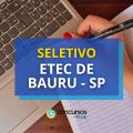 Etec de Bauru - SP abre 2 editais de processo seletivo