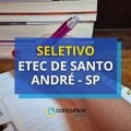 Etec de Santo André – SP promove edital de seletivo