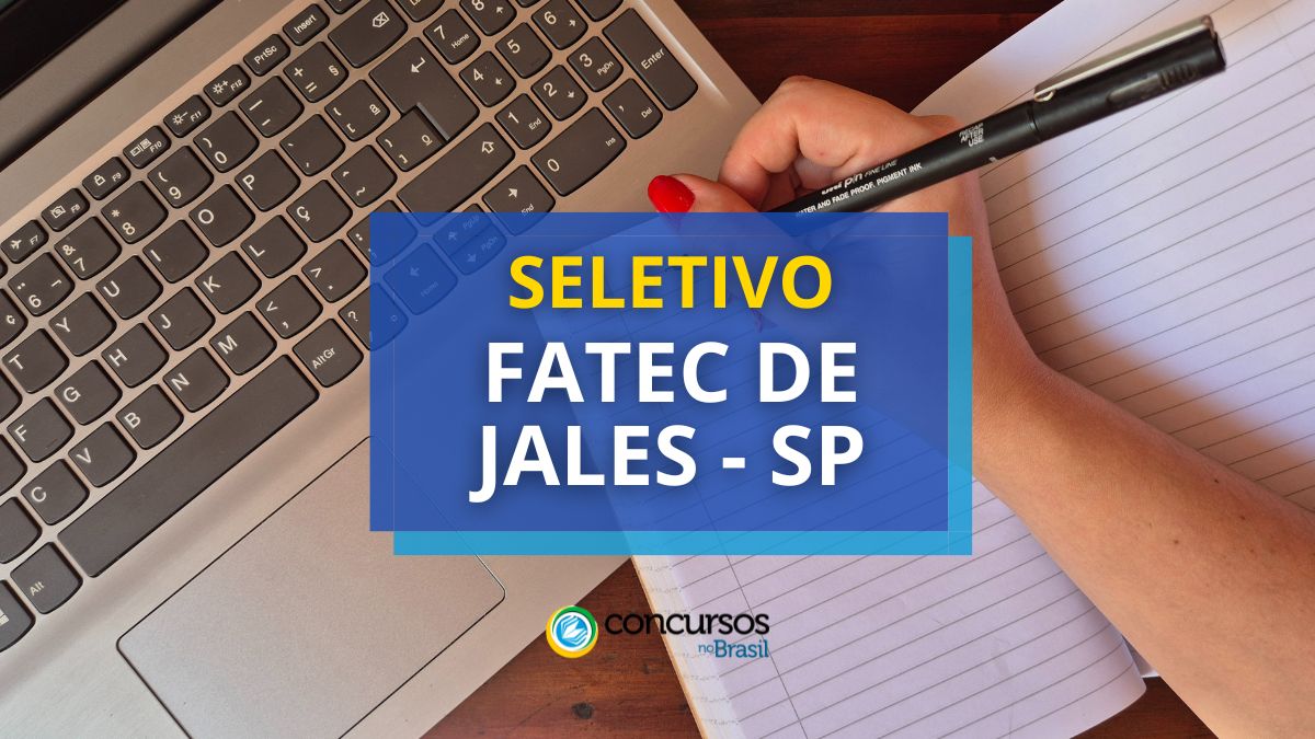 Fatec de Jales – SP está com cartaz de ordem seletivo simples