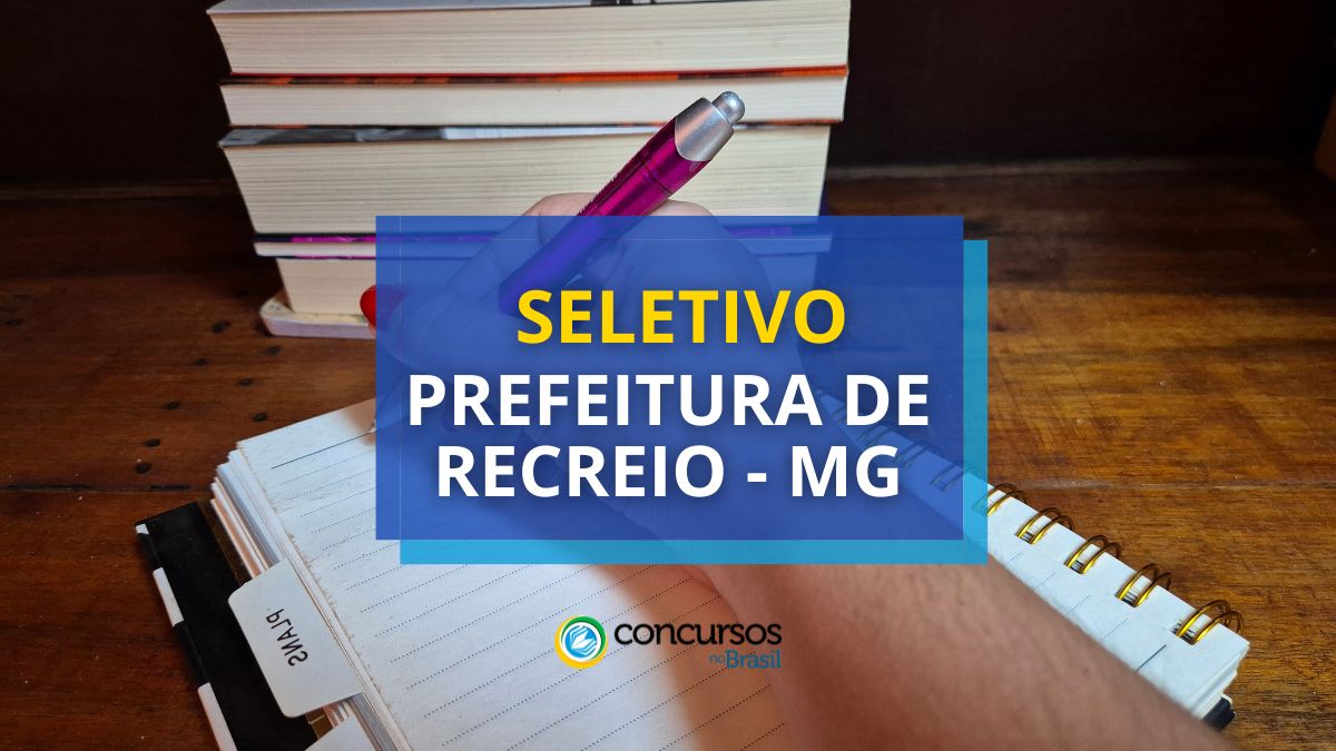 Processo seletivo da Prefeitura de Recreio, Prefeitura de Recreio, edital da Prefeitura de Recreio, funções da Prefeitura de Recreio.