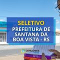 Prefeitura de Santana da Boa Vista – RS lança seletivo