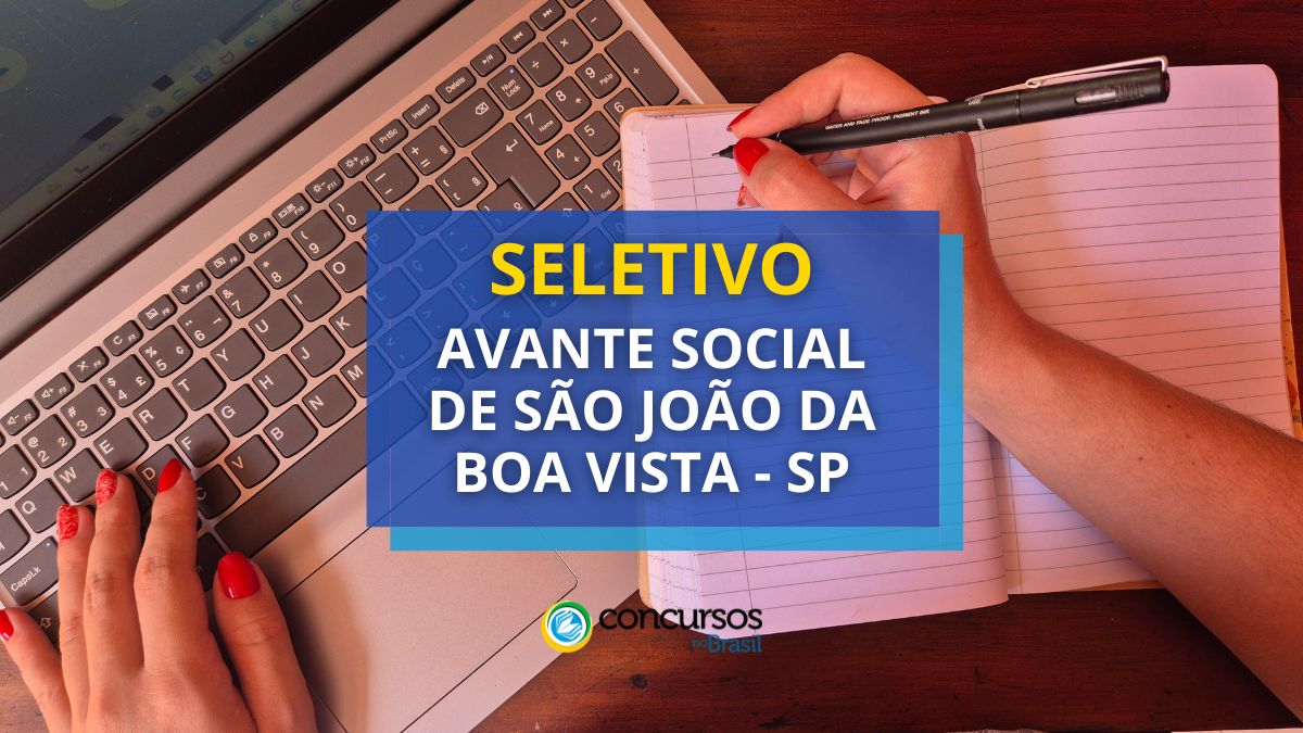 Processo seletivo Avante Social de São João da Boa Vista - SP, Vagas do processo seletivo Avante Social de São João da Boa Vista.