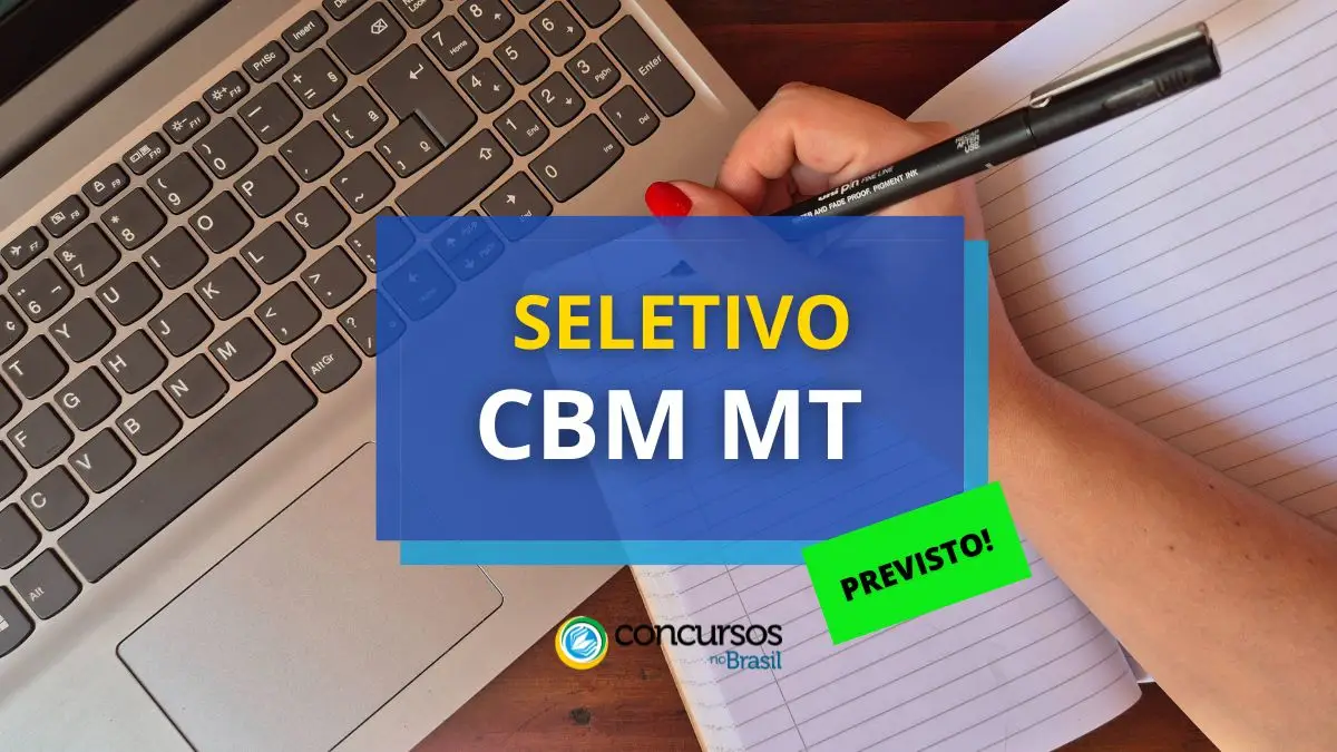 Processo seletivo CBM MT, previsto CBM MT, edital CBM MT.