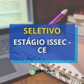 ISSEC – CE lança edital de processo seletivo de estágio