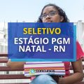 PGM Natal – RN lança edital de seletivo de estágio