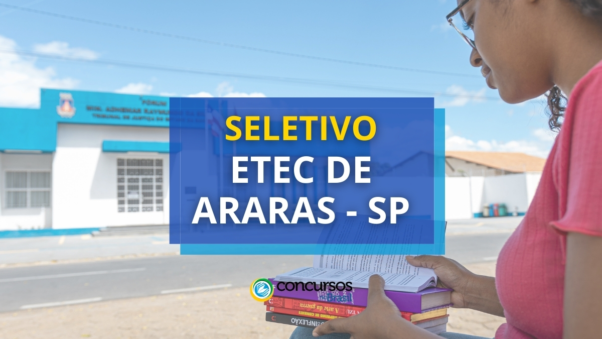 Processo seletivo ETEC de Araras, Etec Prefeito Alberto Feres, edital ETEC de Araras, Vagas ETEC de Araras.