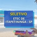 Etec de Itapetininga - SP: seletivo divulga edital