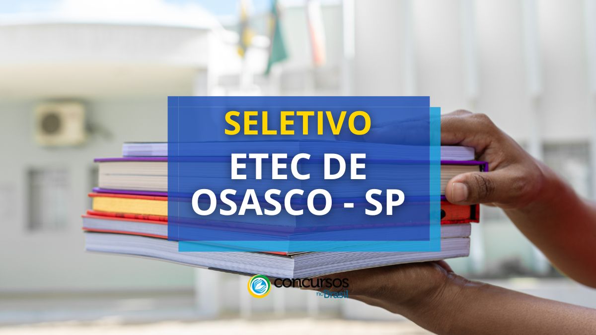 Processo seletivo Etec de Osasco - SP, Processo seletivo Etec de Osasco, Vagas do processo seletivo Etec de Osasco.