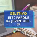 Etec Parque da Juventude – SP abre edital de seletivo