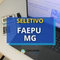 Processo seletivo FAEPU de Araguari - MG: até R$ 4.987