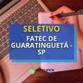 FATEC de Guaratinguetá – SP abre um novo seletivo