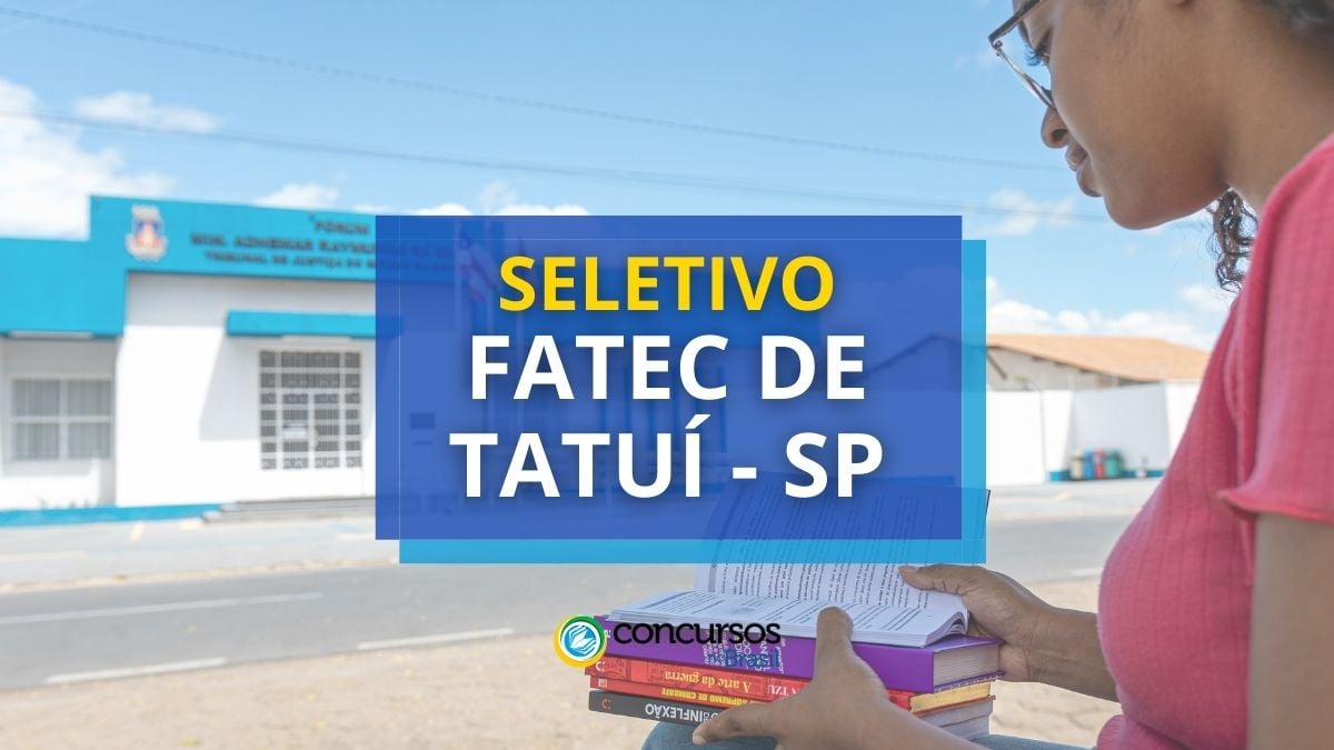 Processo seletivo Fatec de Tatuí - SP, Fatec de Tatuí, edital Fatec de Tatuí, vaga Fatec de Tatuí.