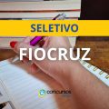 FIOCRUZ – MS abre processo seletivo: R$ 8.500 mensais