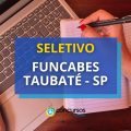 Funcabes de Taubaté – SP: 611 vagas em seletivo aberto