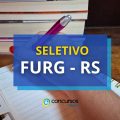 FURG – RS abre edital de processo seletivo simplificado