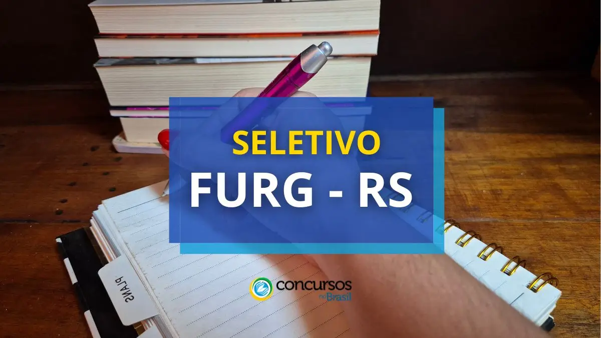 Processo seletivo FURG RS, FURG RS, seleção FURG RS, edital FURG RS, vaga FURG RS.