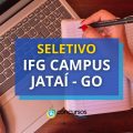 IFG – Campus Jataí divulga seletivo; até R$ 6,3 mil