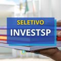 INVESTSP - SP recebe inscrições para processo seletivo