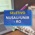 NUSAU/UNIR – RO: edital de processo seletivo aberto