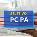 Processo seletivo PC PA: 47 vagas para médio e superior