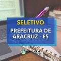 Prefeitura de Aracruz – ES: edital de processo seletivo