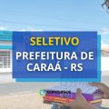 Prefeitura de Caraá – RS abre 17 vagas em seletivo